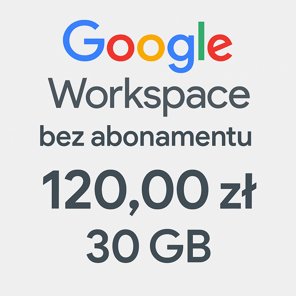 Google Workspace bez abonamentu 120 zł 30gb